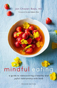 Mindful Eating: A Guide to Rediscovering a Healthy and Joyful Relationship with Food (Revised Edition) by [Chozen Bays, Jan]